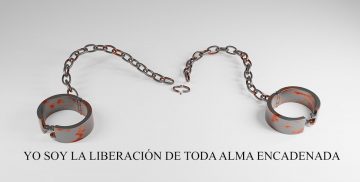 YO SOY LA LIBERACIÓN DE TODA ALMA ENCADENADA