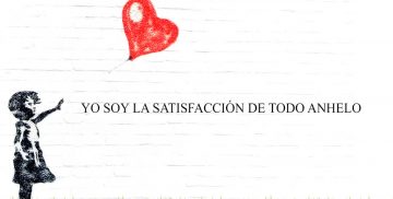 YO SOY LA SATISFACCIÓN DE TODO ANHELO
